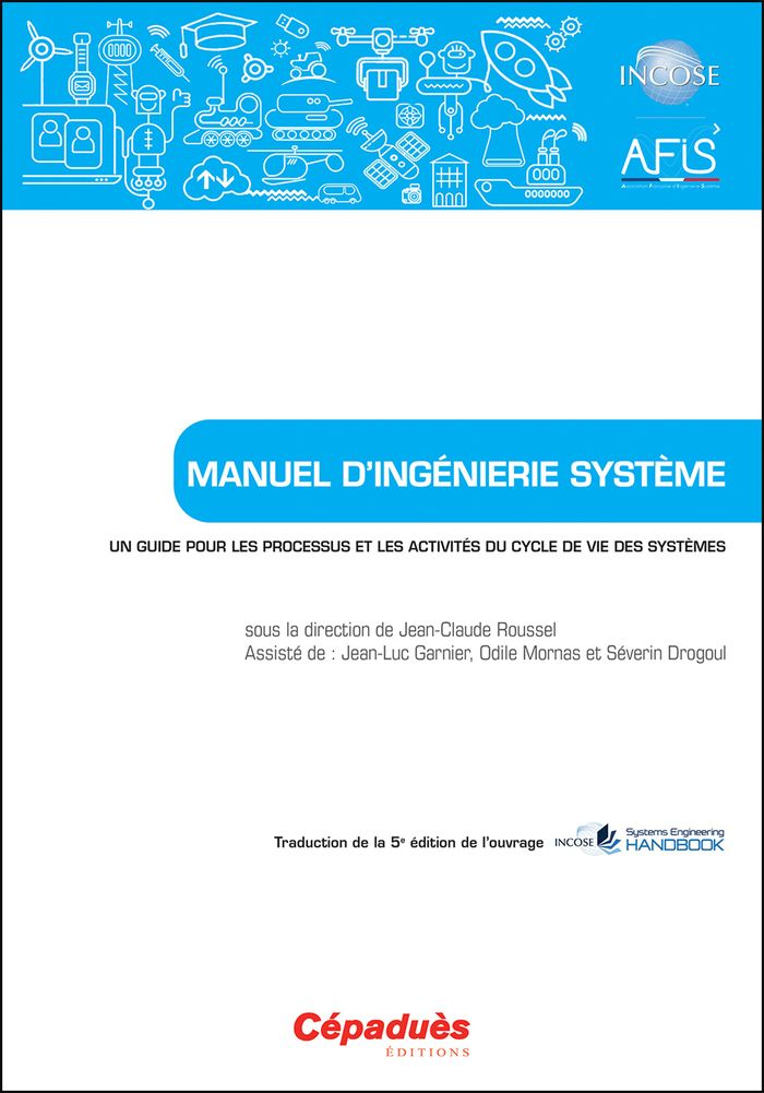 Couverture du livre « MANUEL D'INGENIERIE SYSTEME - UN GUIDE POUR LES PROCESSUS ET LES ACTIVITES DU CYCLE DE VIE DES SYSTE » de Afis Collectif, librairie Les Contes Infusés à Corte