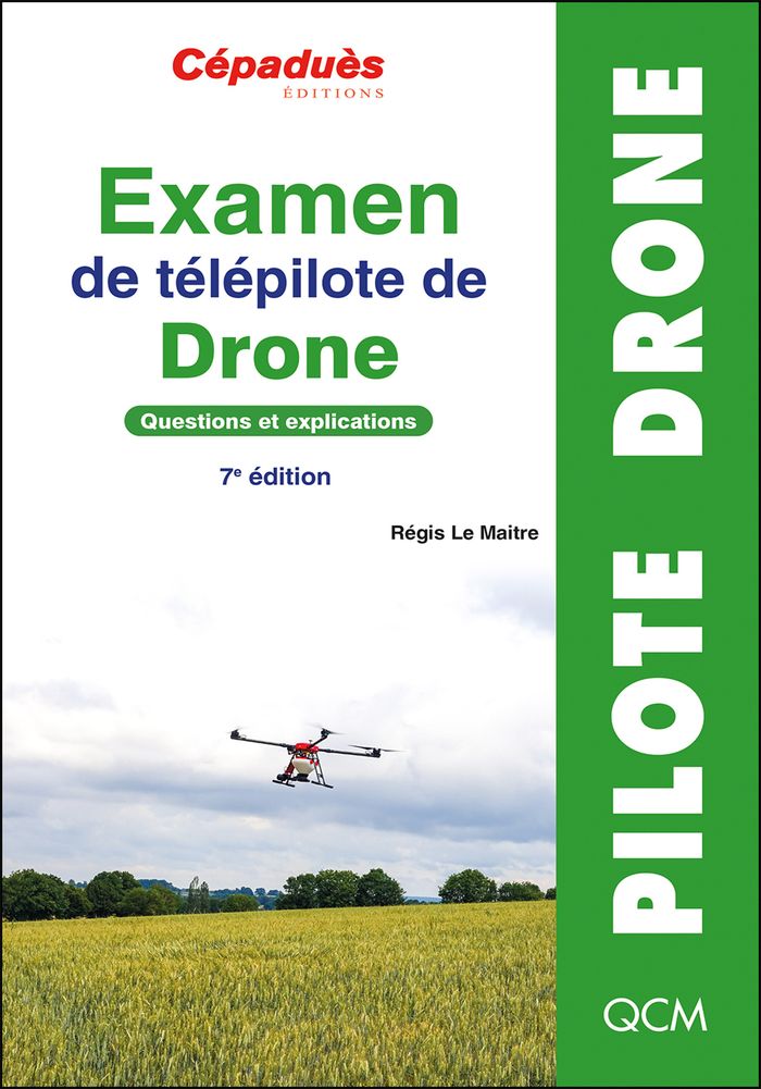 Couverture du livre « Examen de télépilote de drone : questions et explications » de Régis Le Maitre, librairie Les Contes Infusés à Corte