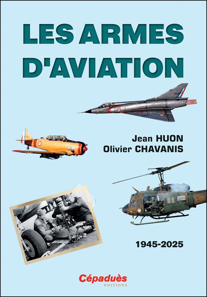 Couverture du livre « Les Armes d'aviation 1945-2025 » de Jean Huon, librairie Les Contes Infusés à Corte