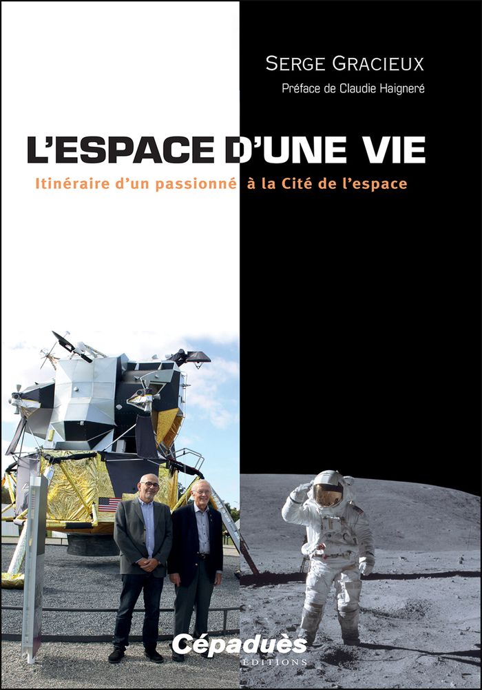 Couverture du livre « L espace d une vie : Itinéraire d un passionné à la Cité de l espace » de Serge Gracieux, librairie Les Contes Infusés à Corte