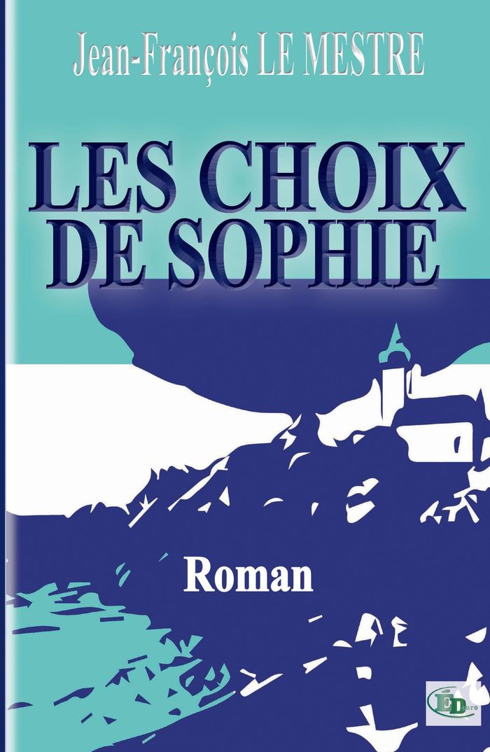 Couverture du livre « Les choix de Sophie » de Jean-François Le Mestre, librairie Les Contes Infusés à Corte