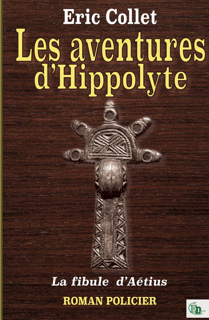 Couverture du livre « La fibule d'Aetius : roman policier », librairie Les Contes Infusés à Corte