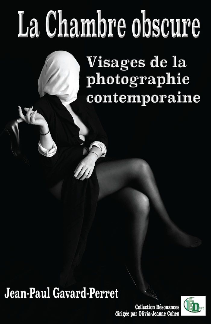 Couverture du livre « La chambre obscure : visages de la photographie contemporaine » de Jean-Paul Gavard-Perret, librairie Les Contes Infusés à Corte