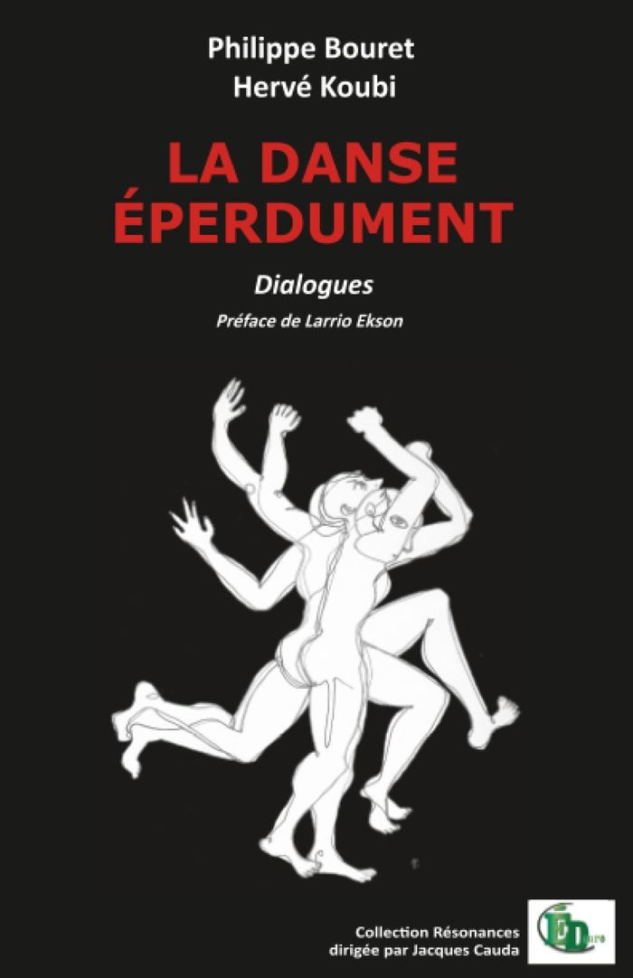 Couverture du livre « La danse éperdument : dialogues » de Philippe Bouret, librairie Les Contes Infusés à Corte