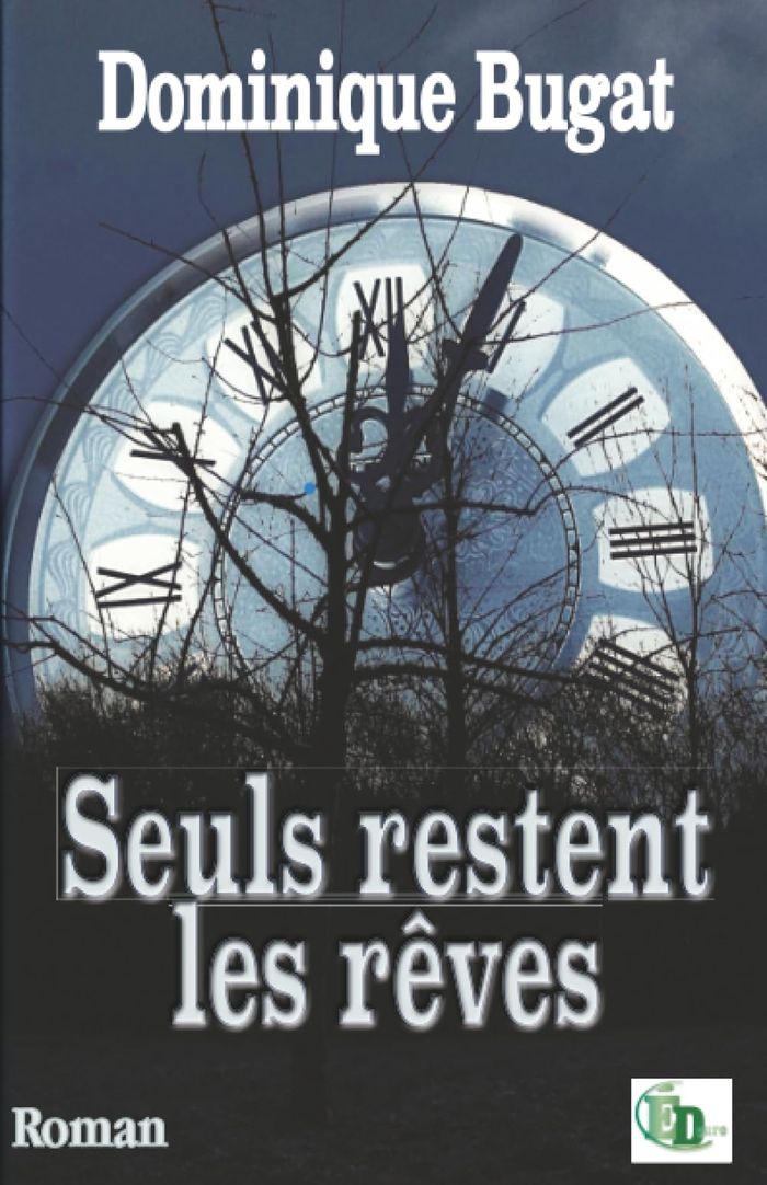 Couverture du livre « Seuls restent les rêves » de Dominique Bugat, librairie Les Contes Infusés à Corte