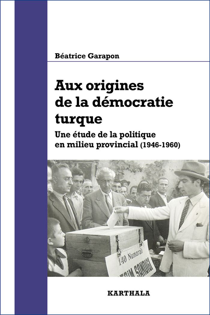 Couverture du livre « AUX ORIGINES DE LA DEMOCRATIE TURQUE » de Beatrice Garapon, librairie Les Contes Infusés à Corte