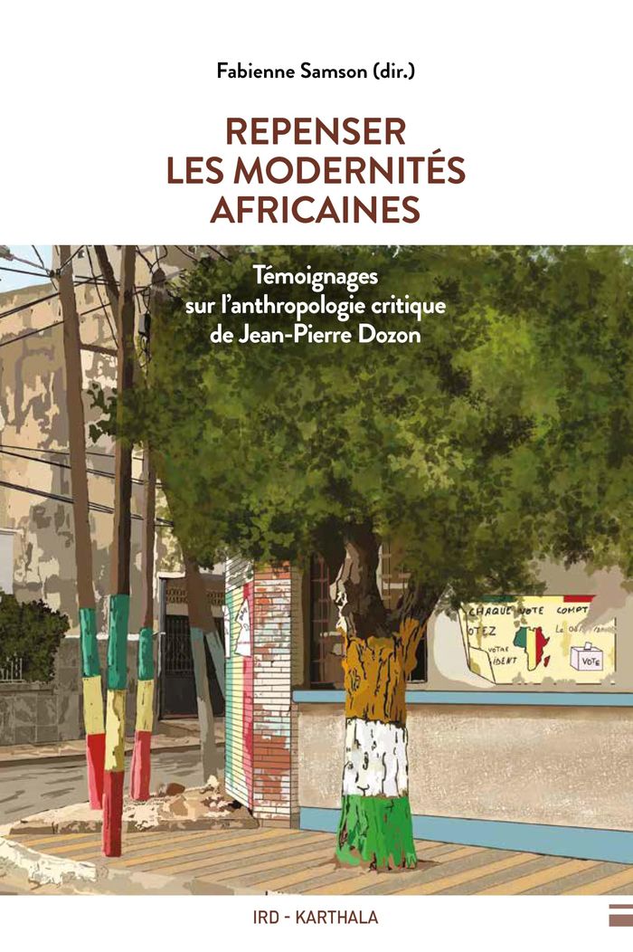 Couverture du livre « Repenser les modernités africaines : Témoignages sur l'anthropologie critique de Jean-Pierre Dozon » de Fabienne Samson, librairie Les Contes Infusés à Corte