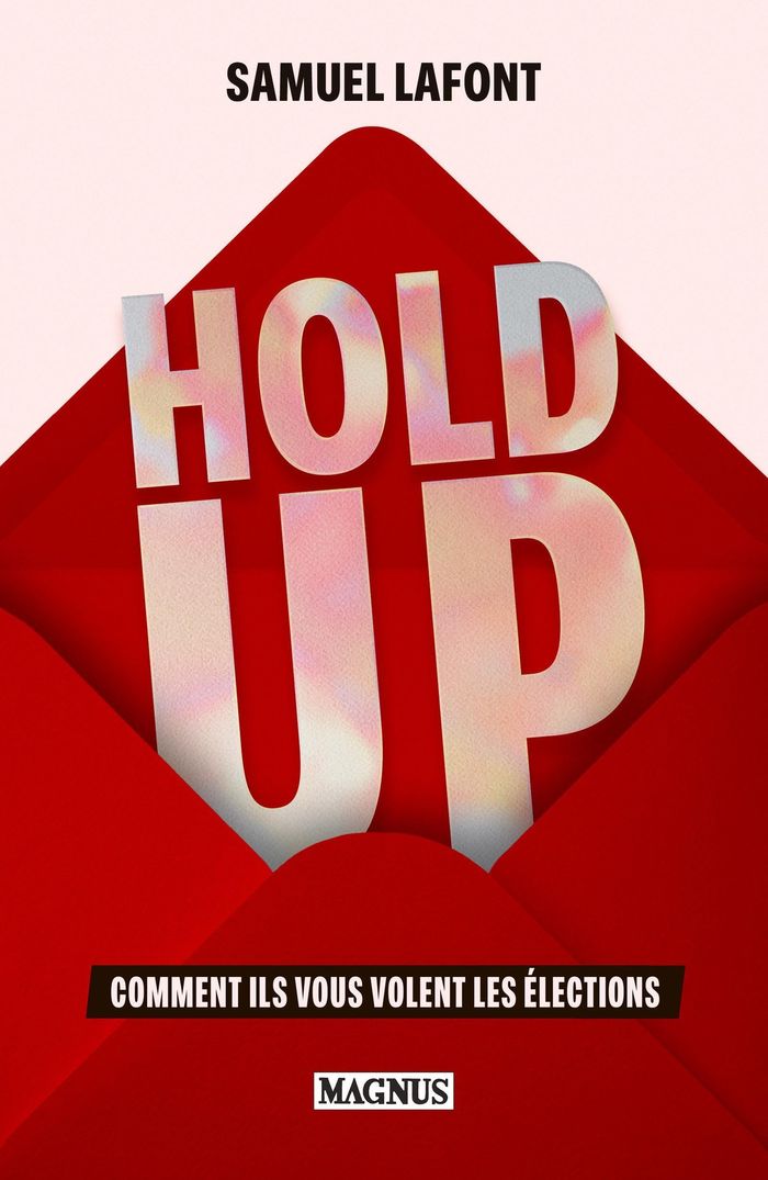 Couverture du livre « HOLD-UP - COMMENT ILS VOUS ONT VOLE LES ELECTIONS » de Samuel Lafont, librairie Les Contes Infusés à Corte