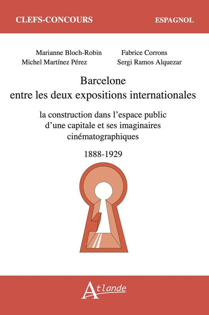 Couverture du livre « Barcelone entre les deux expositions internationales : la construction dans l'espace public d'une capitale et ses imaginaires cinématographiques : 1888-1929 » de Marianne Bloch-Robin, librairie Les Contes Infusés à Corte