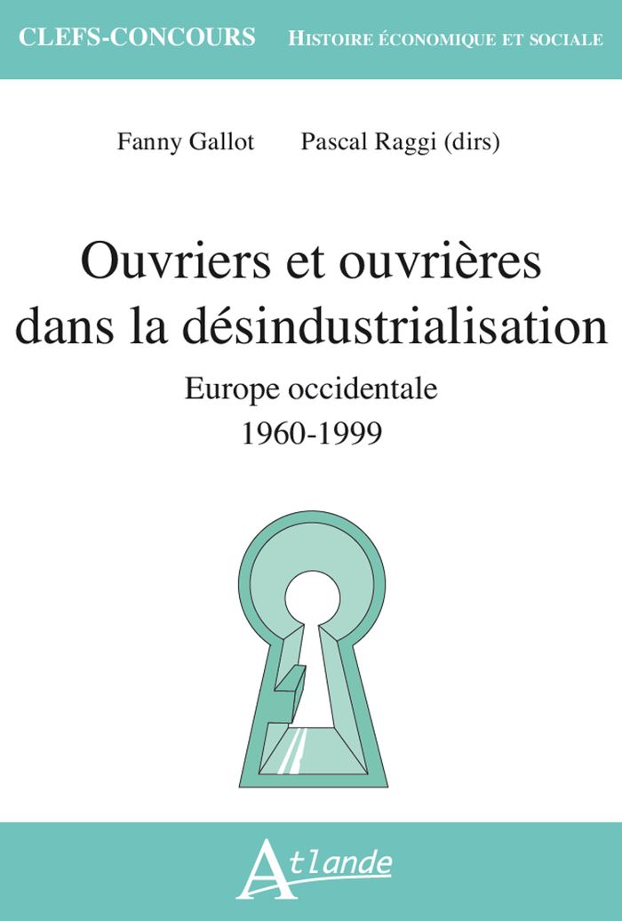 Couverture du livre « Ouvriers et ouvrières dans la désindustrialisation : Europe occidentale » de Fanny Gallot, librairie Les Contes Infusés à Corte