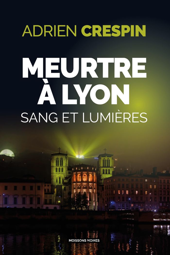 Couverture du livre « Meurtre à Lyon, sang et lumières : roman » de Adrien Crespin, librairie Les Contes Infusés à Corte