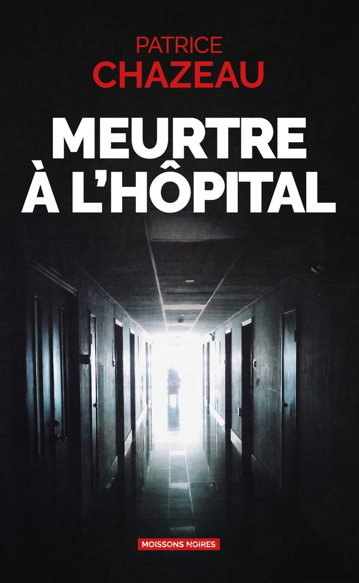 Couverture du livre « Meurtre à l'hôpital » de Patrice Chazeau, librairie Les Contes Infusés à Corte