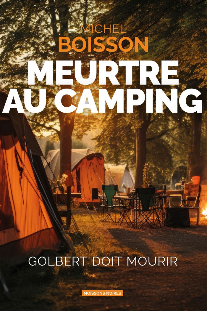 Couverture du livre « Meurtre au camping : Golbert doit mourir » de Michel Boisson, librairie Les Contes Infusés à Corte