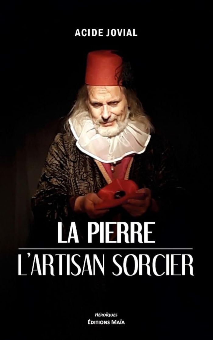 Couverture du livre « LA PIERRE - L'ARTISAN SORCIER » de Acide Jovial, librairie Les Contes Infusés à Corte