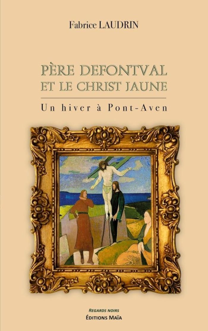 Couverture du livre « DEFONTVAL ET LE CHRIST JAUNE - UN HIVER A PONT-AVEN » de Fabrice Laudrin, librairie Les Contes Infusés à Corte
