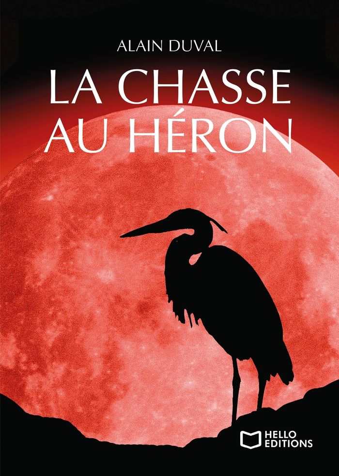 Couverture du livre « LA CHASSE AU HERON » de Alain Duval, librairie Les Contes Infusés à Corte