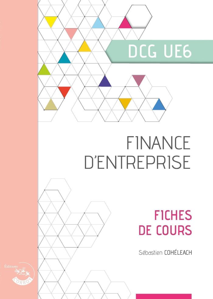Couverture du livre « Finance d'entreprise : diplôme de comptabilité et de gestion, UE 6 » de Sébastien Cohéléach, librairie Les Contes Infusés à Corte