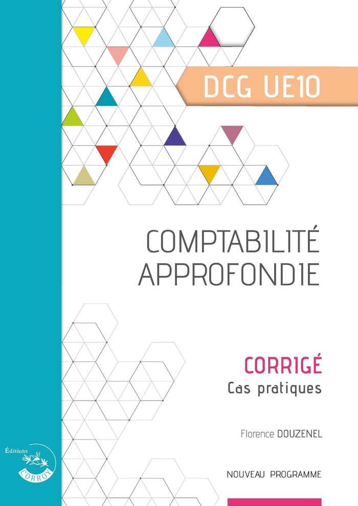 Couverture du livre « Comptabilité approfondie : diplôme de comptabilité et de gestion, UE 10 » de Florence Douzenel, librairie Les Contes Infusés à Corte