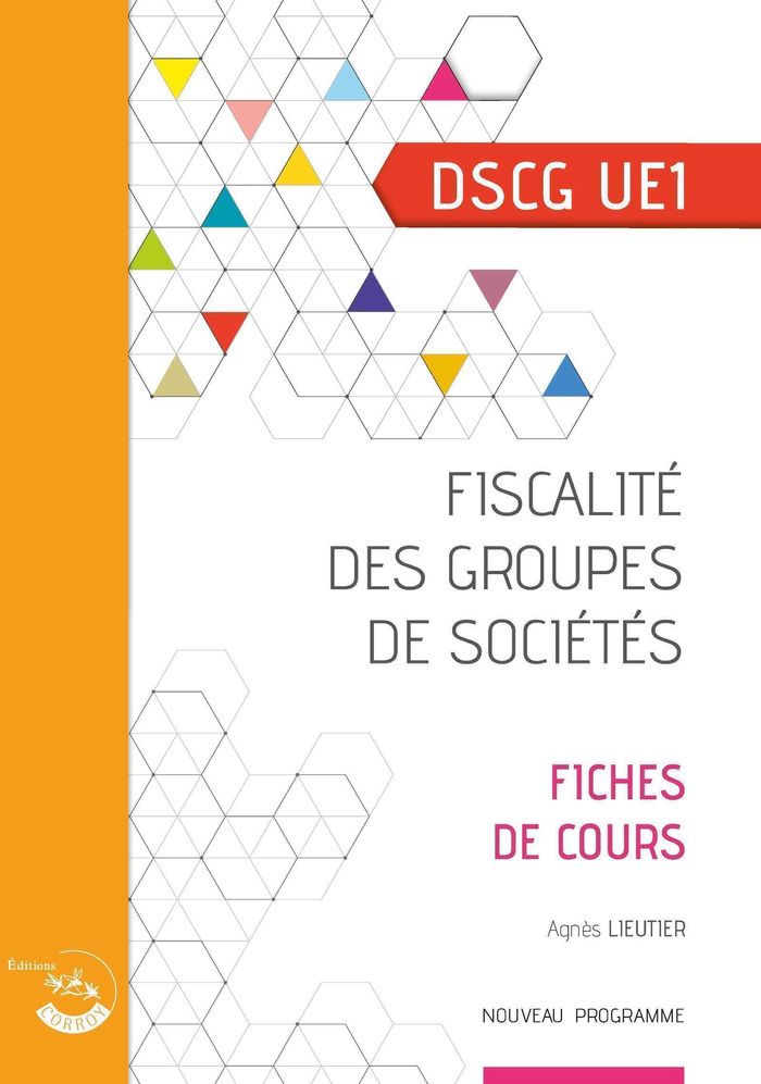 Couverture du livre « Fiscalité des groupes de sociétés : UE 1 du DSCG » de Agnès Lieutier, librairie Les Contes Infusés à Corte