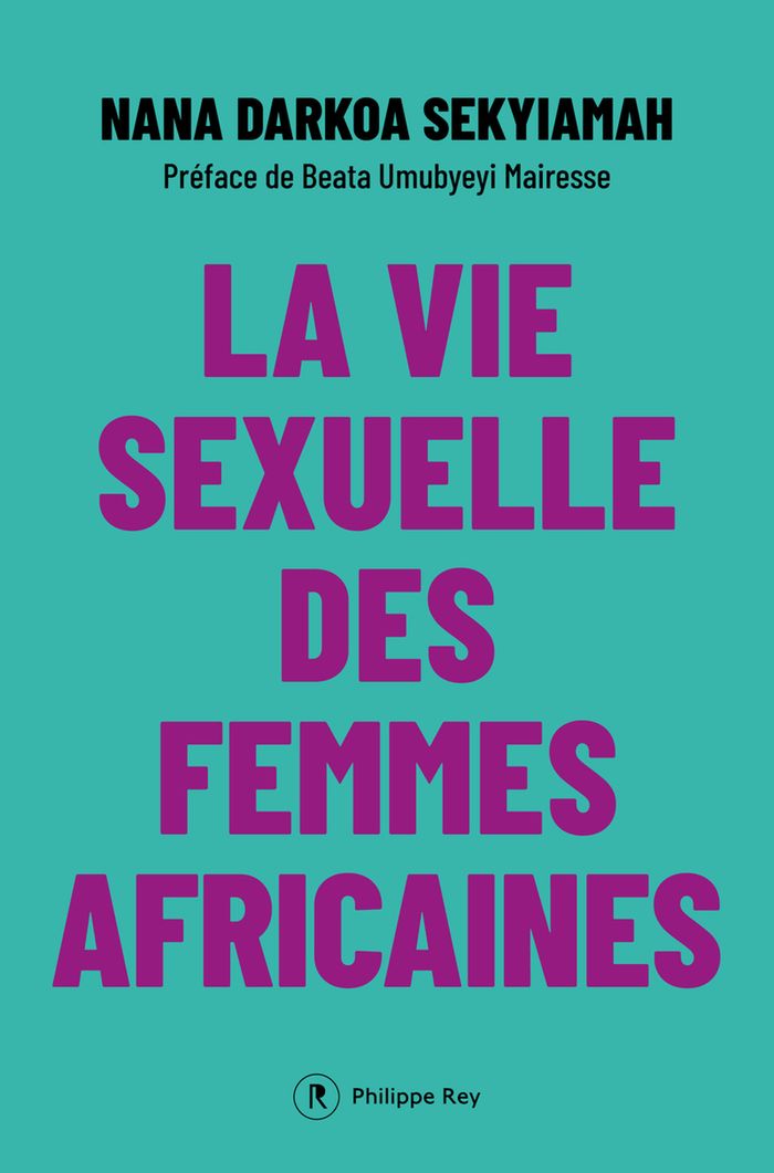 Couverture du livre « La vie sexuelle des femmes africaines » de Nana Darkoa Sekyiamah, librairie Les Contes Infusés à Corte