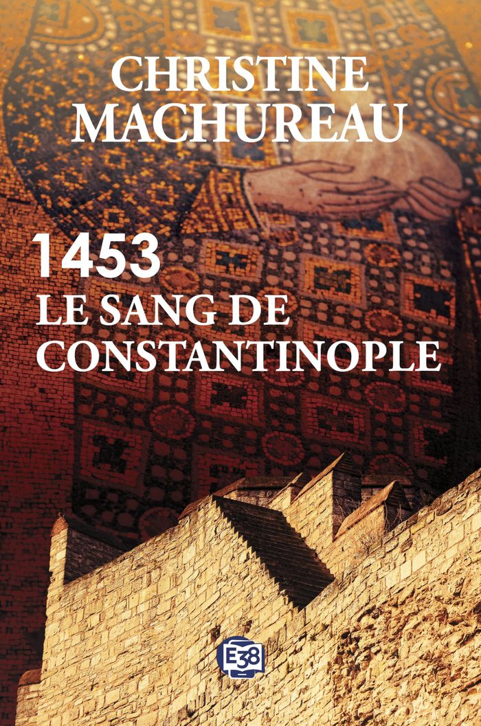 Couverture du livre « 1453 : le sang de Constantinople » de Christine Machureau, librairie Les Contes Infusés à Corte