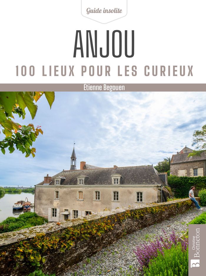 Couverture du livre « Anjou : 100 lieux pour les curieux » de Étienne Begouen, librairie Les Contes Infusés à Corte