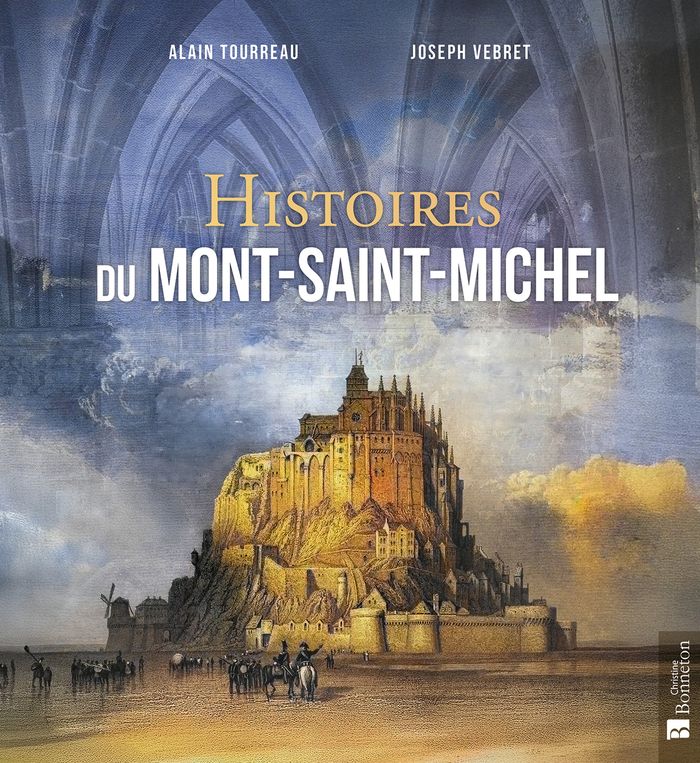 Couverture du livre « Histoires du Mont-Saint-Michel » de Alain Tourreau, librairie Les Contes Infusés à Corte