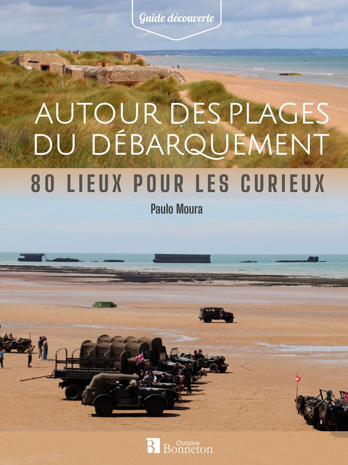 Couverture du livre « Autour des plages du Débarquement : 80 lieux pour les curieux » de Paulo Moura, librairie Les Contes Infusés à Corte