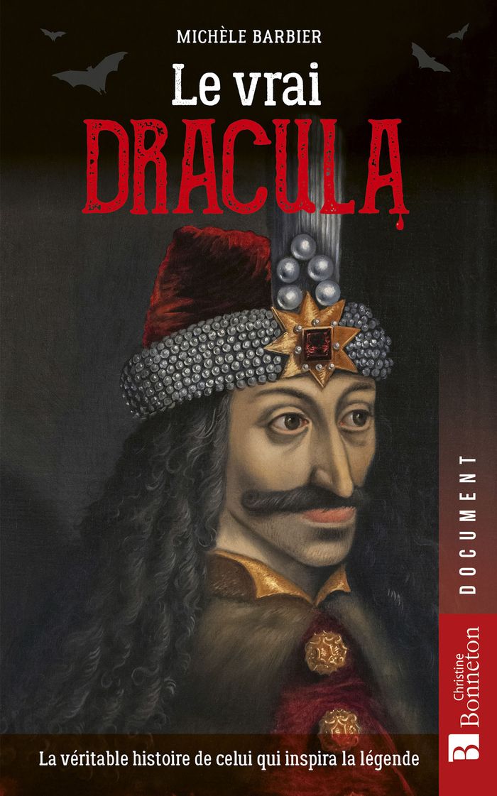 Couverture du livre « Le vrai Dracula : la véritable histoire de celui qui inspira la légende » de Michèle Barbier, librairie Les Contes Infusés à Corte