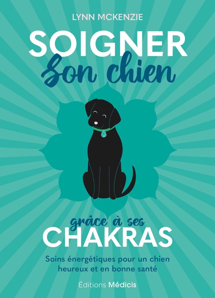 Couverture du livre « Soigner son chien grâce à ses chakras : Soins énergétiques pour un chien heureux et en bonne santé », librairie Les Contes Infusés à Corte