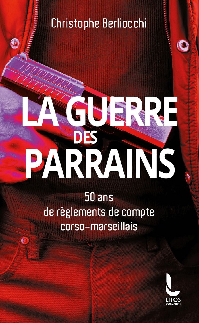 Couverture du livre « LA GUERRE DES PARRAINS - 50 ANS DE REGLEMENTS DE COMPTE CORSO-MARSEILLAIS », librairie Les Contes Infusés à Corte