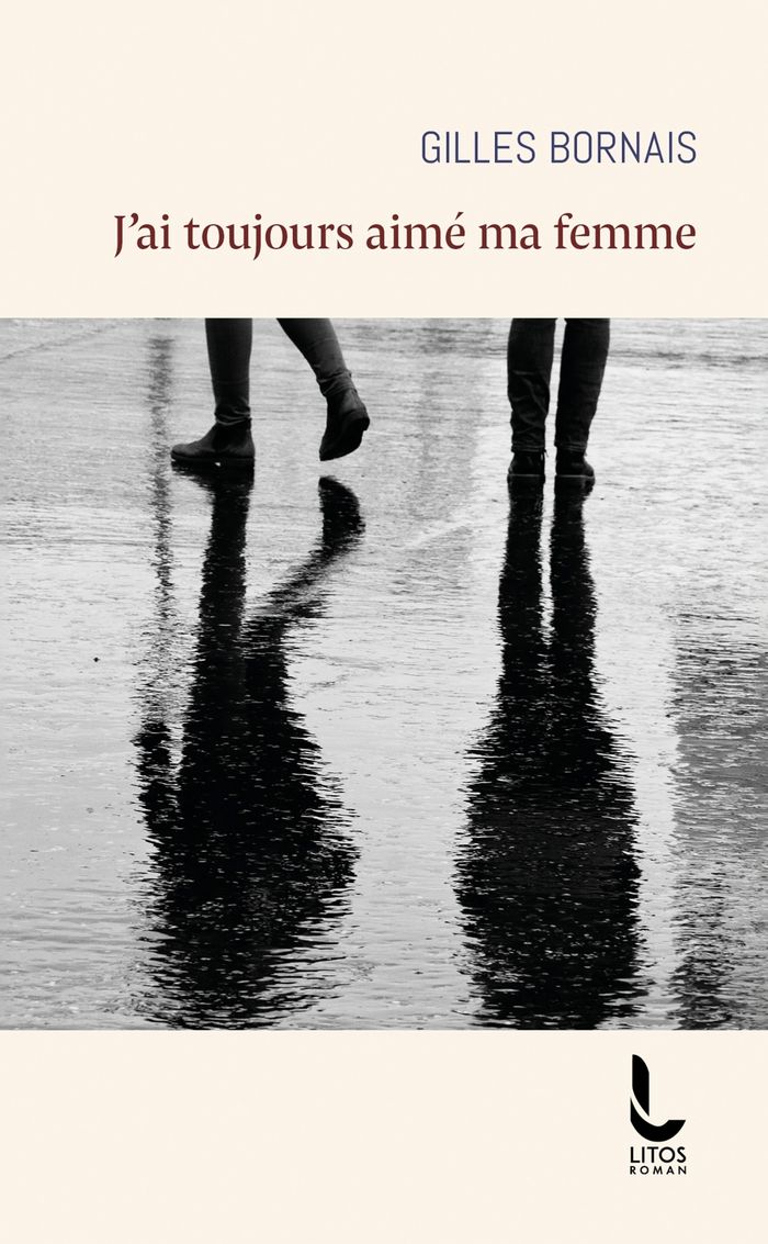 Couverture du livre « J'ai toujours aimé ma femme : roman » de Gilles Bornais, librairie Les Contes Infusés à Corte