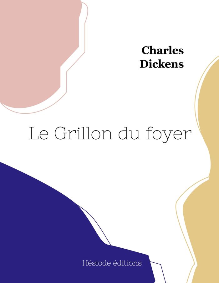 Couverture du livre « Le Grillon du foyer » de Charles Dickens, librairie Les Contes Infusés à Corte