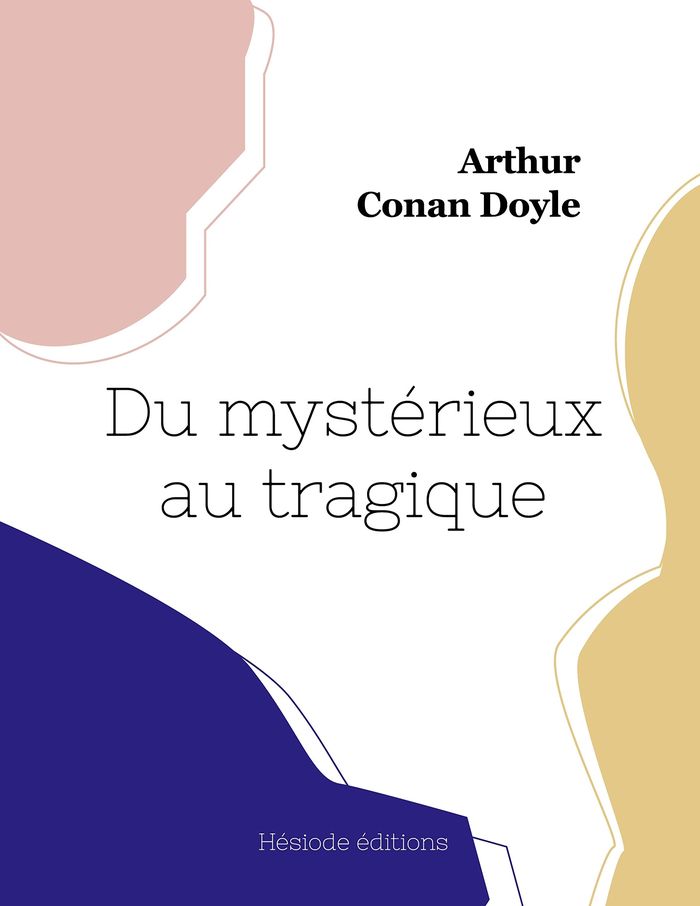 Couverture du livre « Du mystérieux au tragique » de Arthur Conan Doyle, librairie Les Contes Infusés à Corte