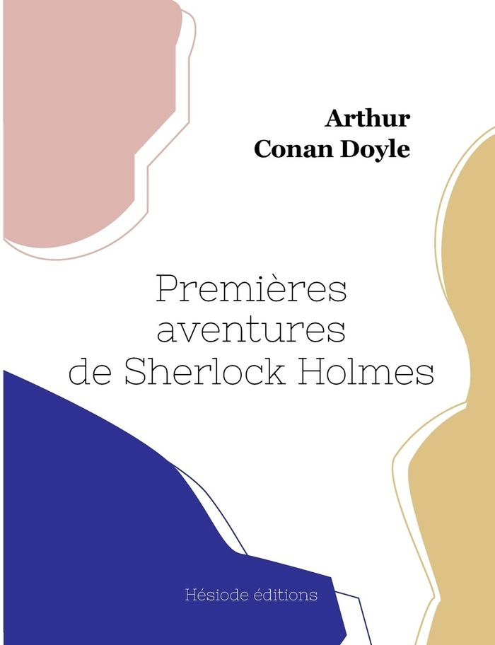 Couverture du livre « Premières aventures de Sherlock Holmes » de Arthur Conan Doyle, librairie Les Contes Infusés à Corte
