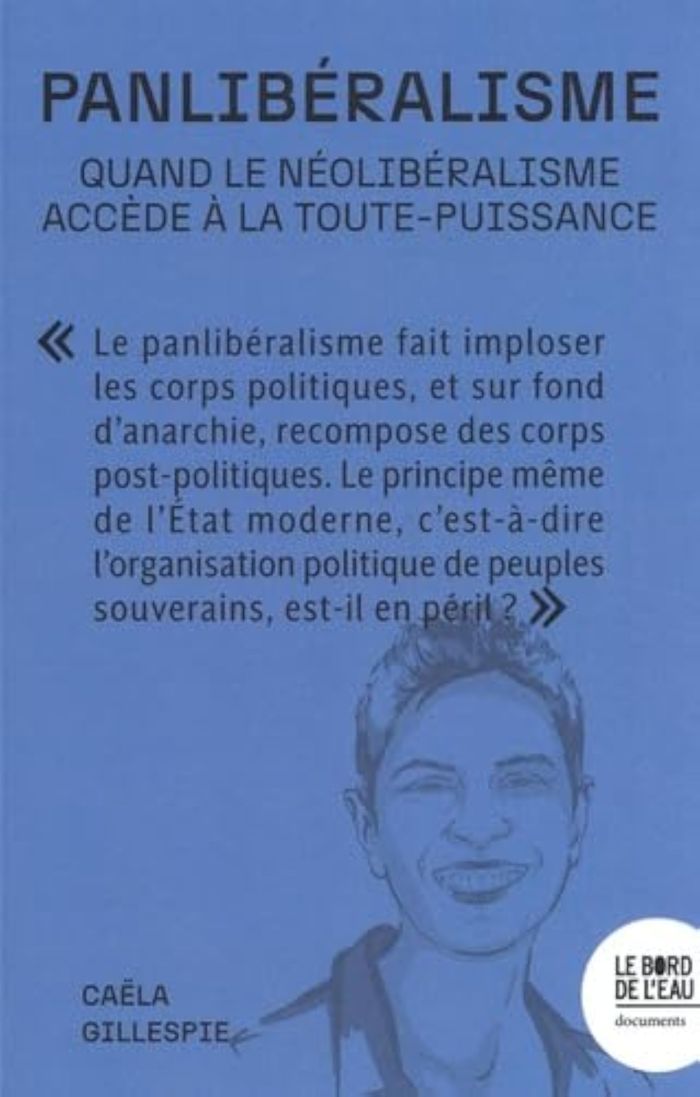 Couverture du livre « Panlibéralisme : quand le néolibéralisme accède à la toute-puissance » de Caëla Gillespie, librairie Les Contes Infusés à Corte