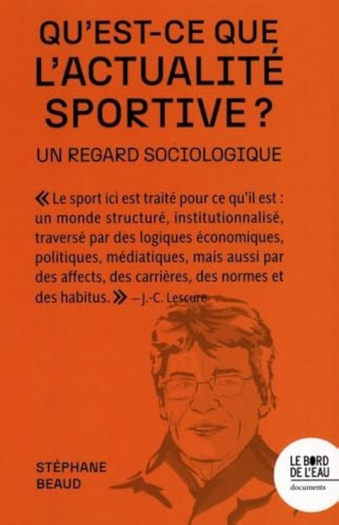 Couverture du livre « Qu'est-ce que l'actualité sportive? : Un regard sociologique » de Stéphane Beaud, librairie Les Contes Infusés à Corte