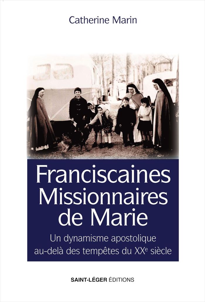 Couverture du livre « Les Franciscaines missionnaires de Marie : en France, terre de mission » de Catherine Marin, librairie Les Contes Infusés à Corte