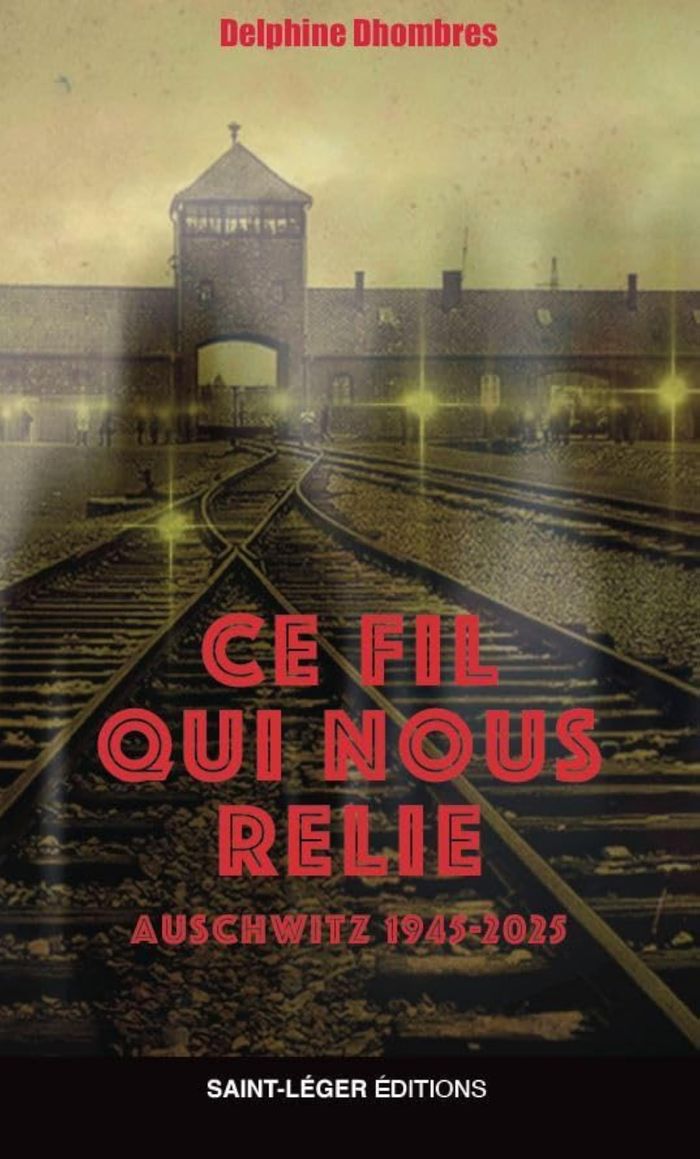 Couverture du livre « Ce fil qui nous relie : Auschwitz 1945-2025 » de Delphine Dhombres, librairie Les Contes Infusés à Corte