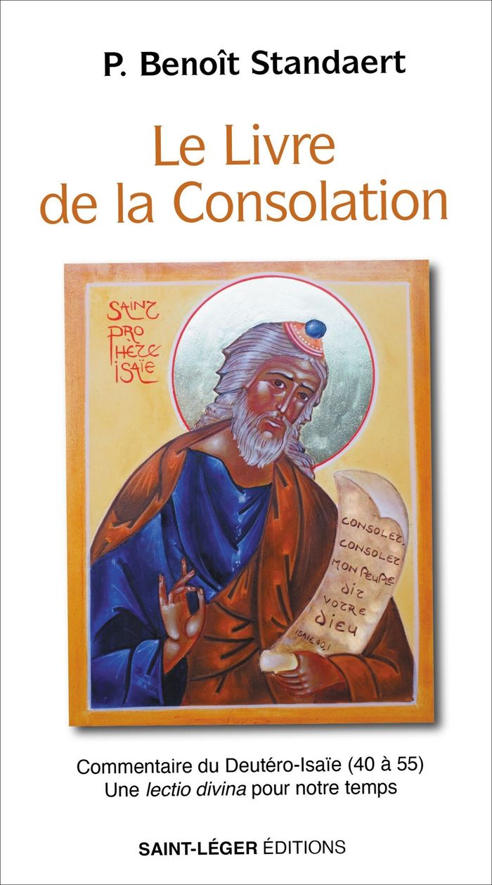 Couverture du livre « Le livre de la consolation : commentaire du Deutéro-lsaïe, 40 à 55 » de Benoît Standaert, librairie Les Contes Infusés à Corte