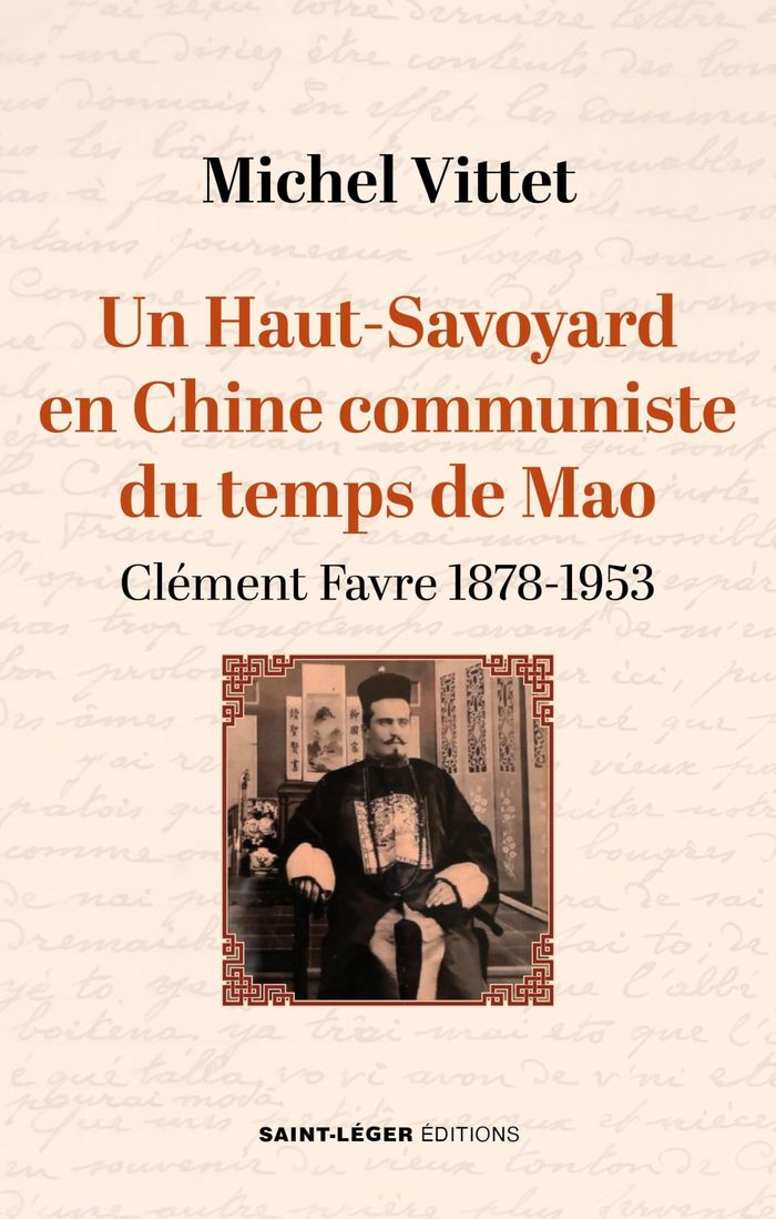 Couverture du livre « Un Haut-Savoyard en Chine communiste du temps de Mao : Clément Favre, 1878-1953 » de Michel Vittet, librairie Les Contes Infusés à Corte