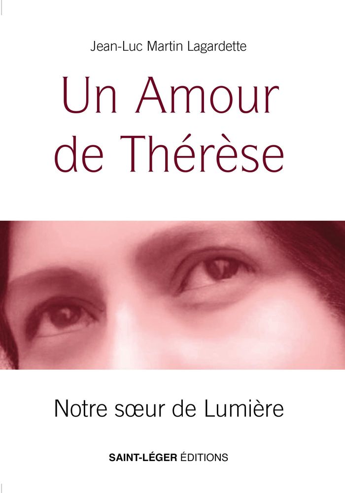 Couverture du livre « Un amour de Thérèse : notre soeur de lumière » de Jean-Luc Martin-Lagardette, librairie Les Contes Infusés à Corte