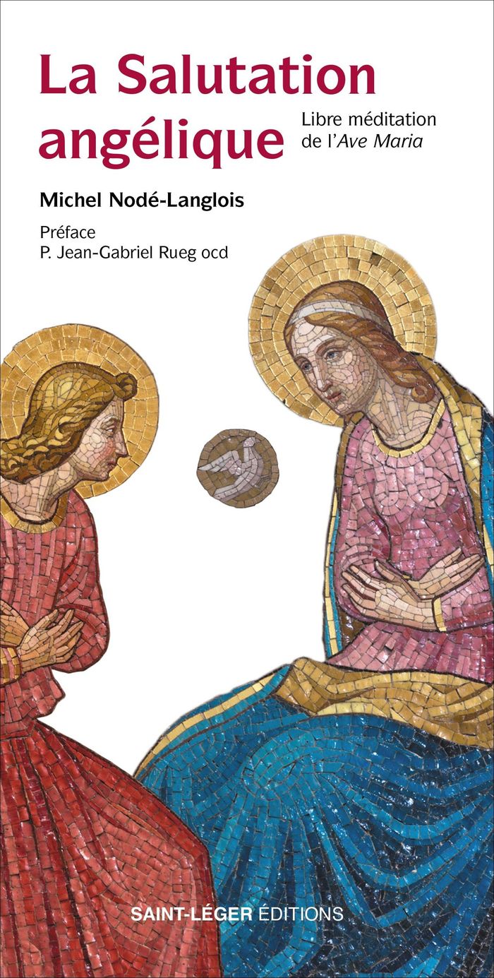 Couverture du livre « La salutation angélique : libre méditation de l'"Ave Maria" » de Michel Nodé-Langlois, librairie Les Contes Infusés à Corte