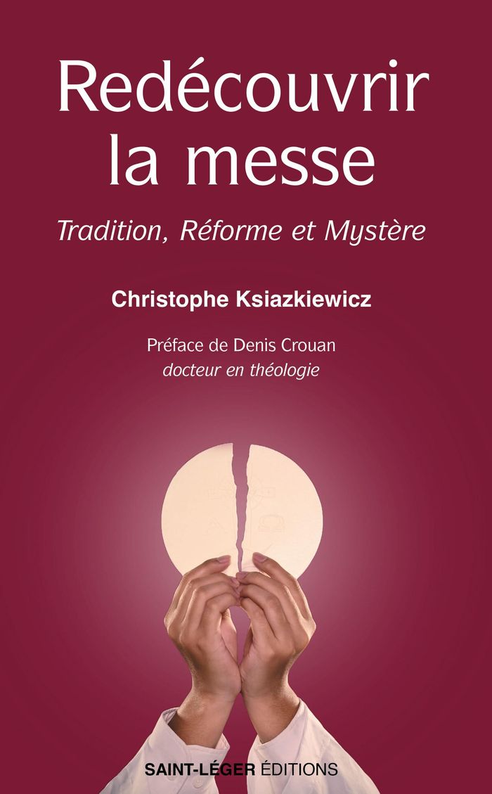 Couverture du livre « Redécouvrir la messe : tradition, réforme et mystère » de Christophe Ksiazkiewicz, librairie Les Contes Infusés à Corte