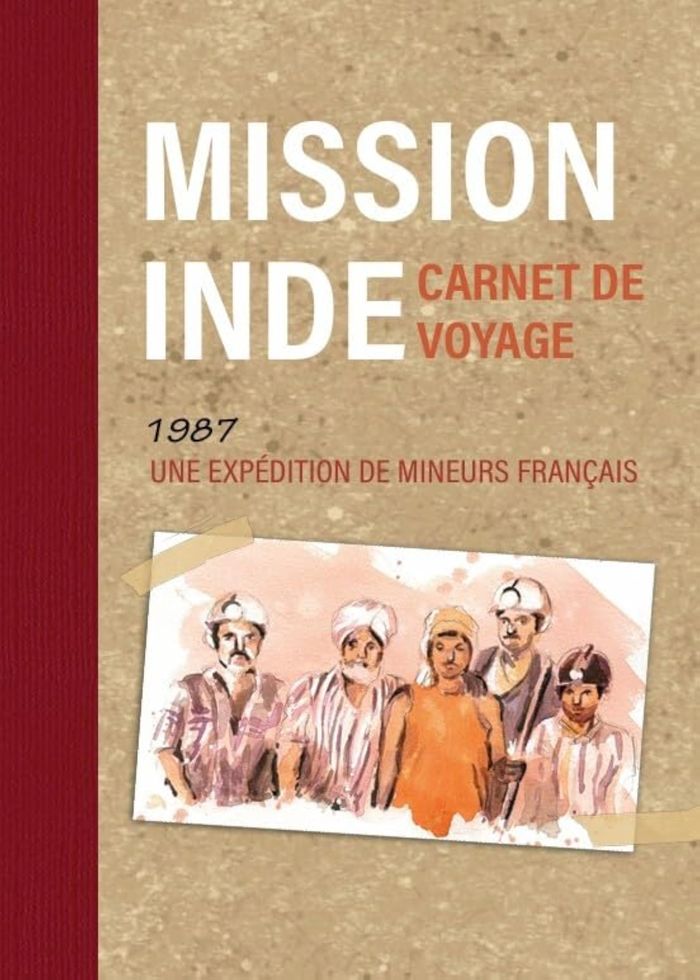 Couverture du livre « Mission Inde : carnet de voyage : 1987, une expédition de mineurs français » de Christophe Ramond, librairie Les Contes Infusés à Corte