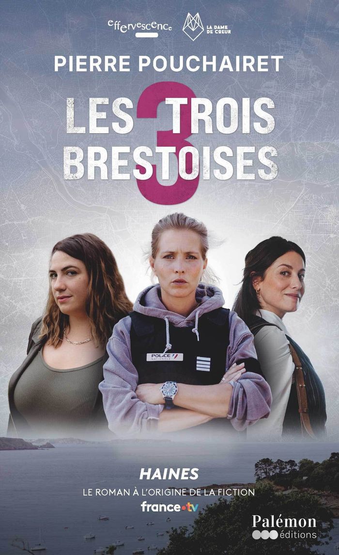 Couverture du livre « LES TROIS BRESTOISES - T01 - HAINES - LE ROMAN A L'ORIGINE DE LA FICTION » de Pierre Pouchairet, librairie Les Contes Infusés à Corte