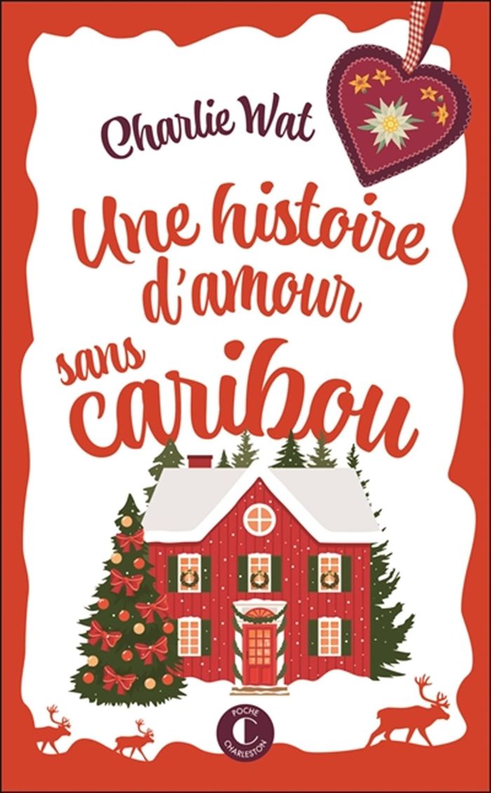 Couverture du livre « Une histoire d'amour sans caribou : roman » de Charlie Wat, librairie Les Contes Infusés à Corte