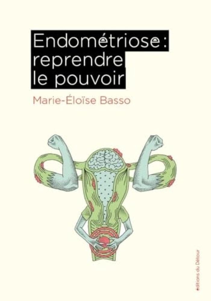 Couverture du livre « Endométriose : reprendre le pouvoir » de Marie-Éloïse Basso, librairie Les Contes Infusés à Corte