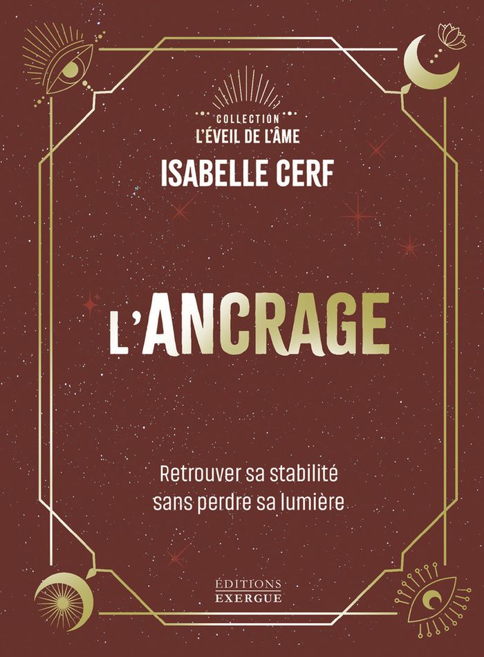 Couverture du livre « L'ancrage : retrouver sa stabilité sans perdre sa lumière », librairie Les Contes Infusés à Corte