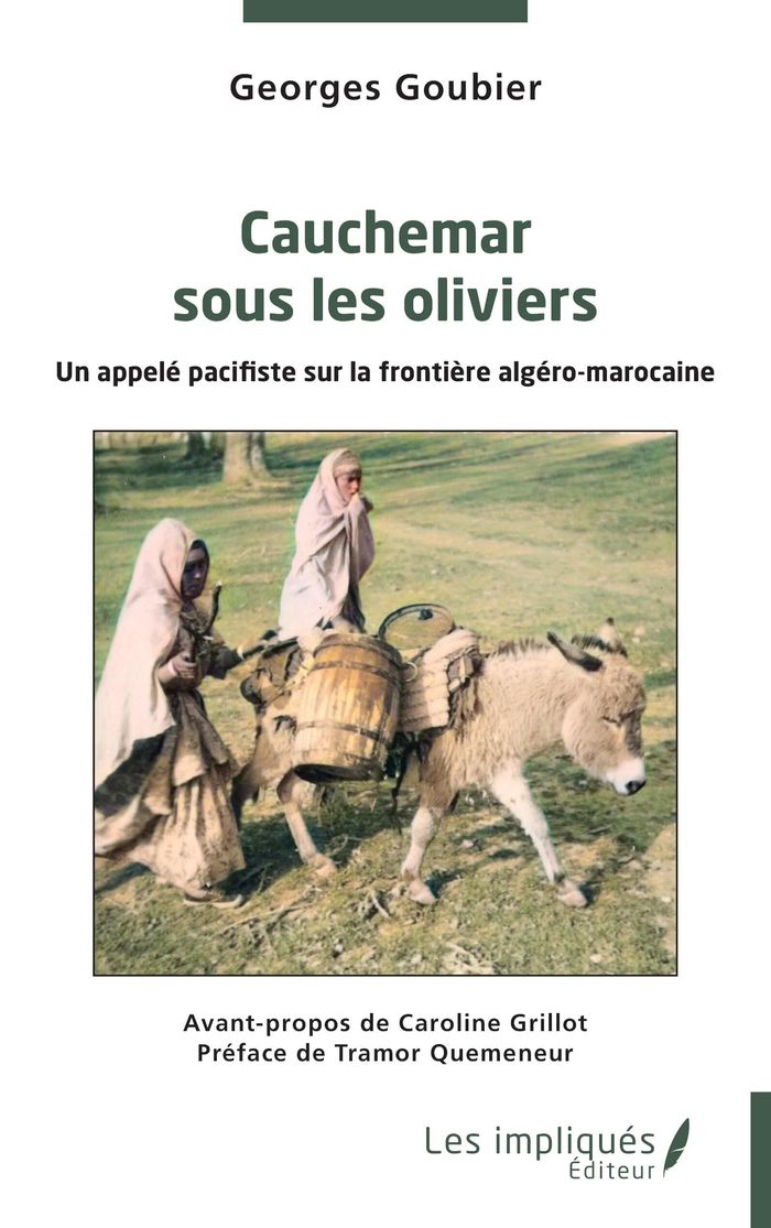 Couverture du livre « CAUCHEMAR SOUS LES OLIVIERS - UN APPELE PACIFISTE SUR LA FRONTIERE ALGERO-MAROCAINE » de Grillot/quemeneur, librairie Les Contes Infusés à Corte